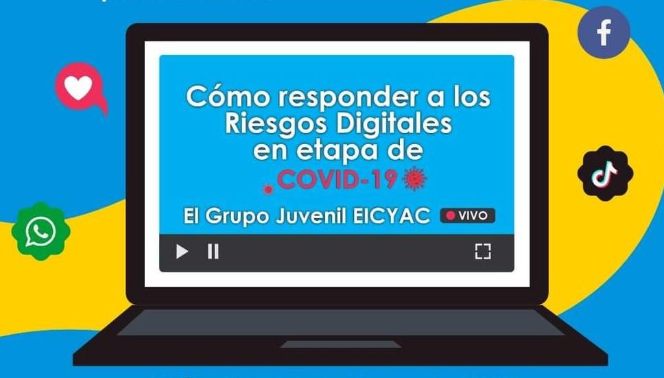 El Grupo Consultivo Juvenil EICYAC, fortaleció su trabajo en la virtualidad con el primer Seminario Web: ¿Cómo responder a los riesgos digitales en etapa de Covid-19?