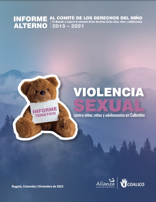 INFORME ALTERNO AL COMITÉ DE LOS DERECHOS DEL NIÑO DE LAS NACIONES UNIDAS (2015 – 2021)INFORME TEMÁTICO – Violencia sexual contra niñas, niños y adolescentes en Colombia